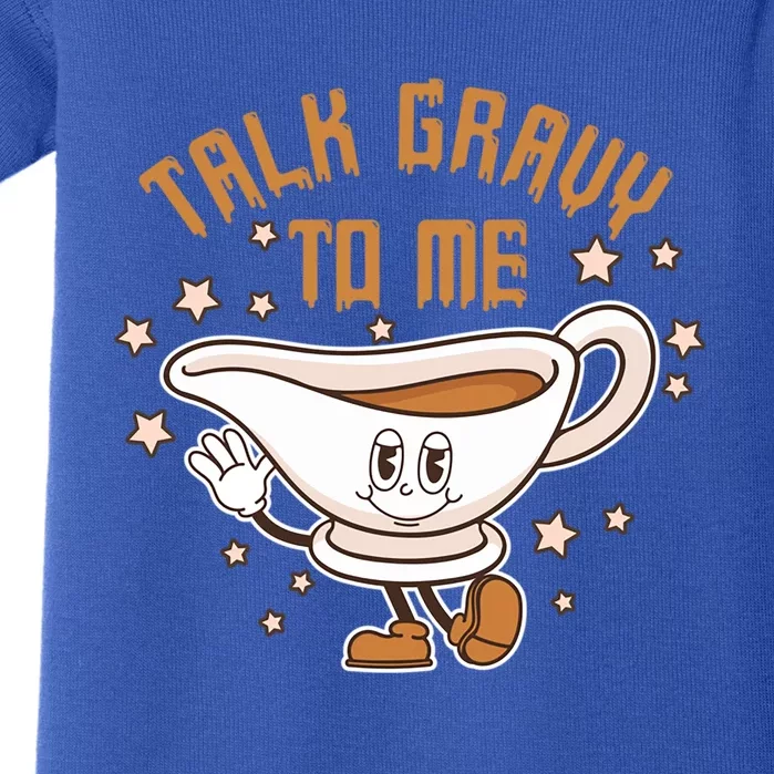 Talk Gravy To Me Funny Thanksgiving Pun Gravy Lover Turkey Meaningful Gift Baby Bodysuit