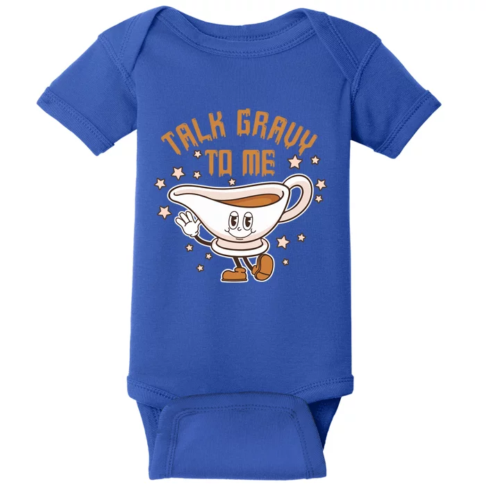 Talk Gravy To Me Funny Thanksgiving Pun Gravy Lover Turkey Meaningful Gift Baby Bodysuit