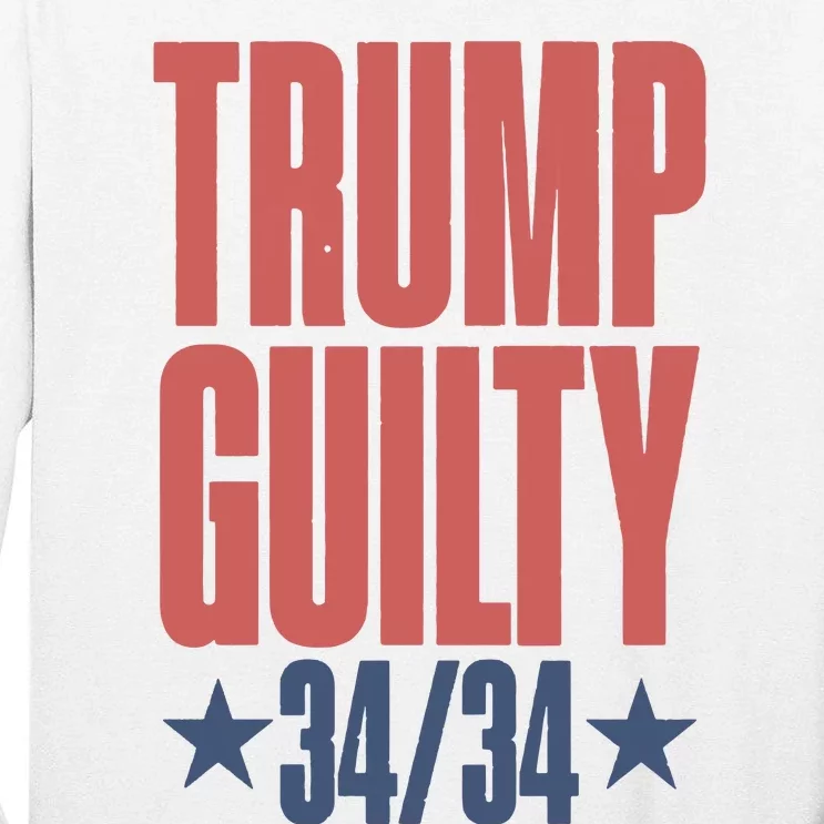 Trump Guilty Trump Convicted Tall Long Sleeve T-Shirt