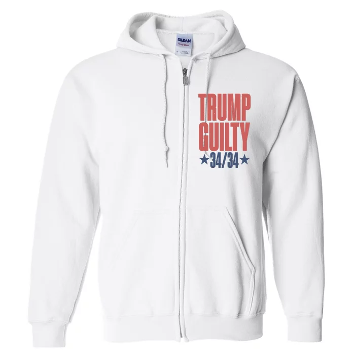 Trump Guilty Trump Convicted Full Zip Hoodie