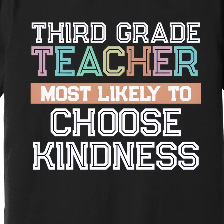 Third Grade Teacher Most Likely To Choose Kind Premium T-Shirt