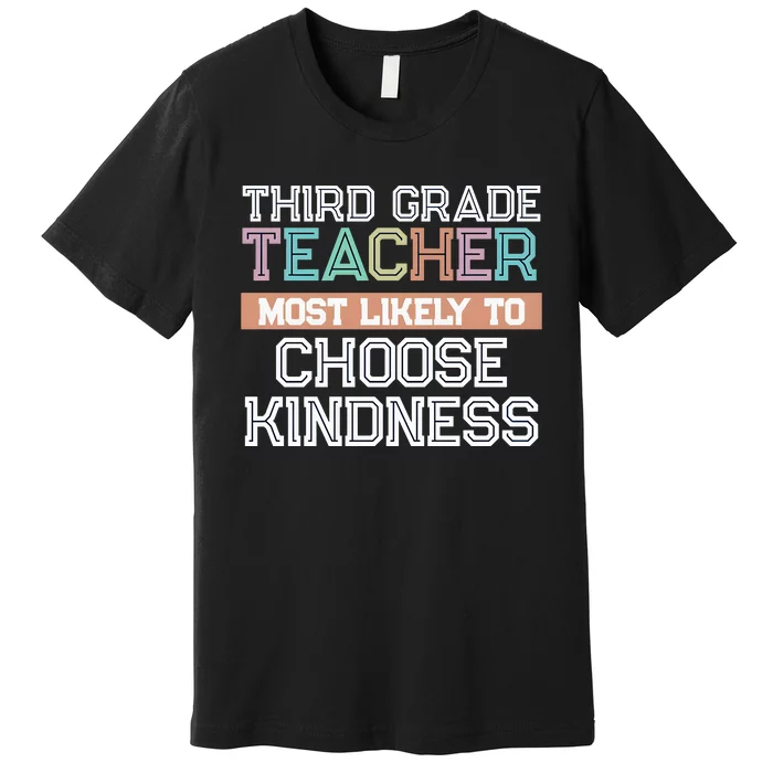 Third Grade Teacher Most Likely To Choose Kind Premium T-Shirt