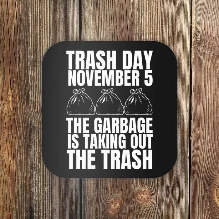 Trump Garbage Trash Day November 5 Garbage Taking Out Trash Coaster