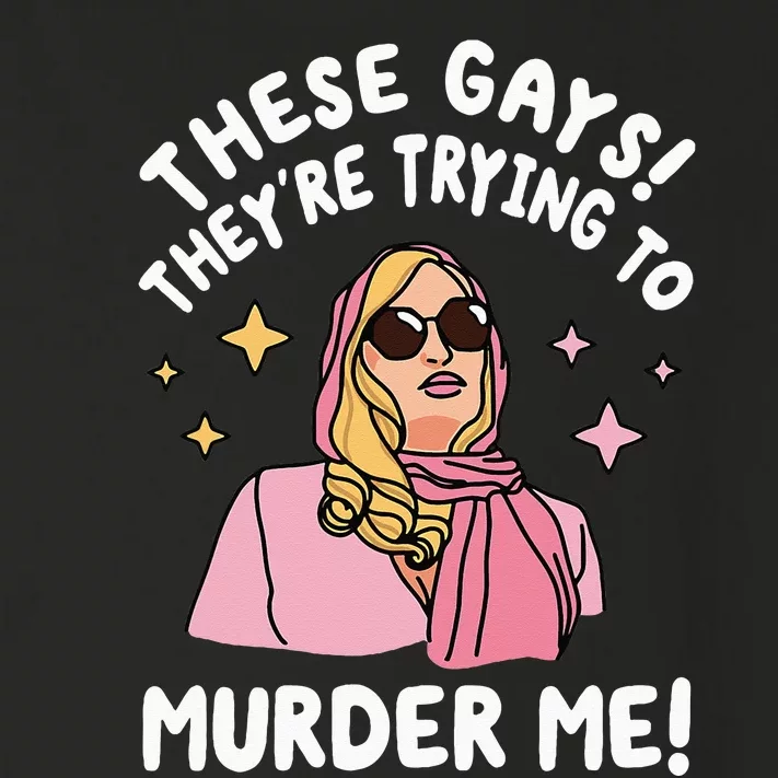 These Gays! They're Trying to Murder Me! Funny Quote Toddler Long Sleeve Shirt