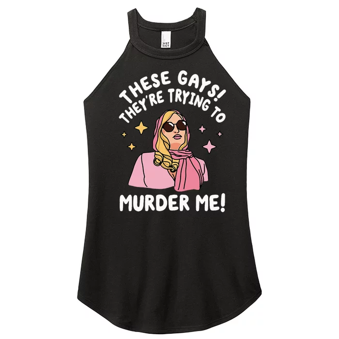 These Gays! They're Trying to Murder Me! Funny Quote Women’s Perfect Tri Rocker Tank