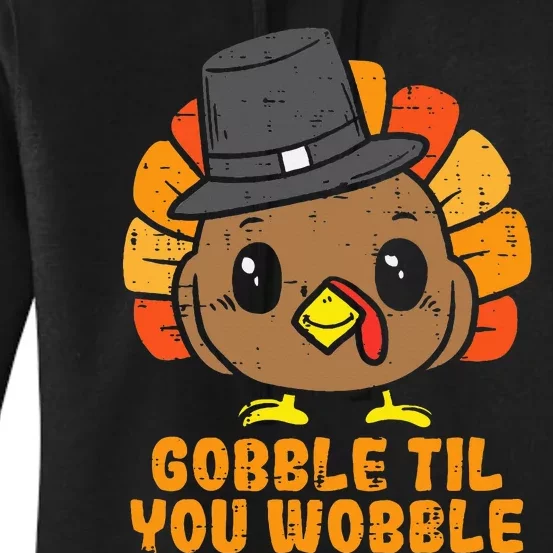 Turkey Gobble Till You Wobble Baby  Thanksgiving Women's Pullover Hoodie