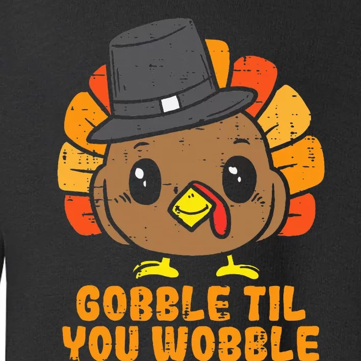 Turkey Gobble Till You Wobble Baby  Thanksgiving Toddler Sweatshirt