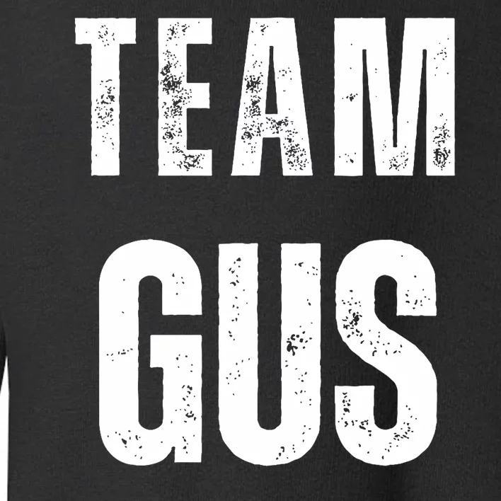 Team Gus ThatS My Dad Gus Toddler Sweatshirt