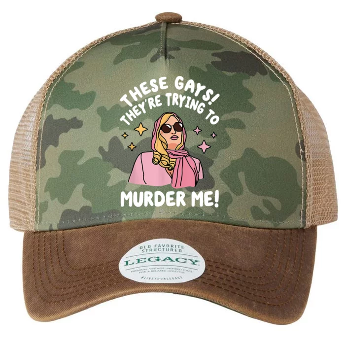 These Gays! Theyre Trying To Murder Me! Funny Quote Legacy Tie Dye Trucker Hat