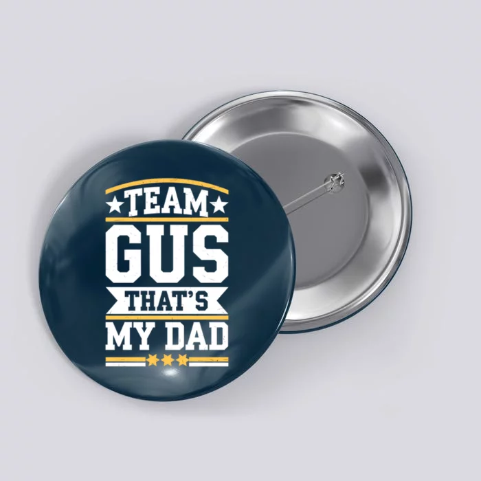 Team Gus ThatS My Dad Gus Support Saying Button