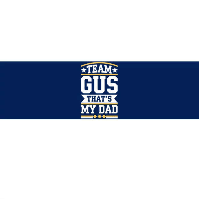 Team Gus ThatS My Dad Gus Support Saying Bumper Sticker