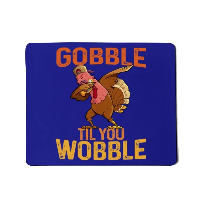 Thanksgiving Gobble Til You Wobble Funny Dabbing Turkey Gift Mousepad