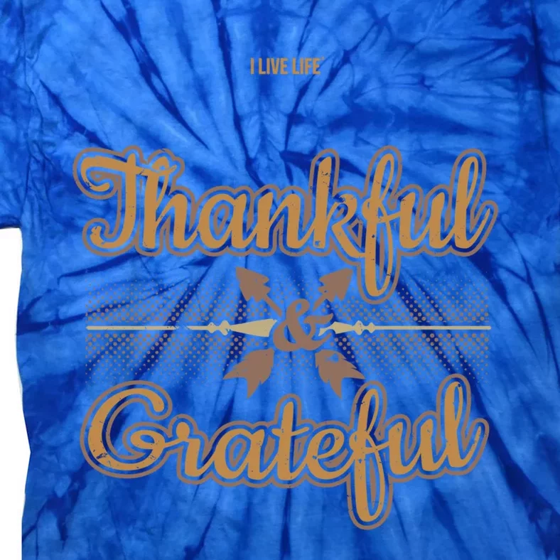 Thankful Grateful Thanksgiving Quote Thanksgiving Message Gift Tie-Dye T-Shirt