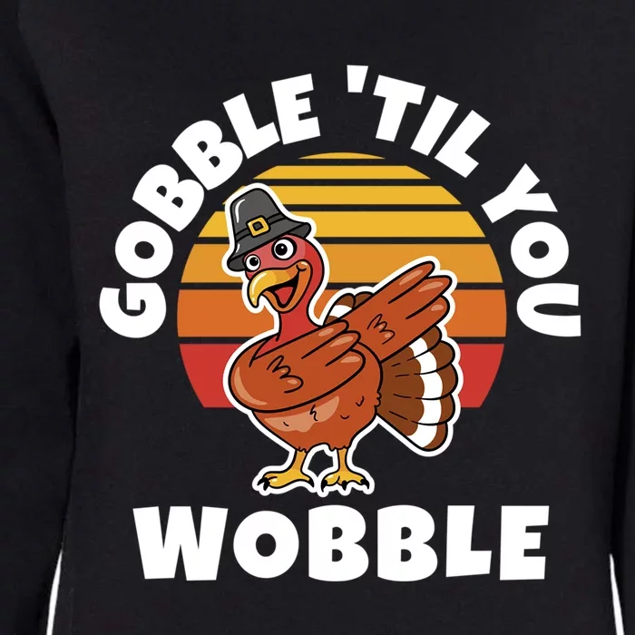 Thanksgiving Gobble Til You Wobble Dabbing Turkey Gift Womens California Wash Sweatshirt