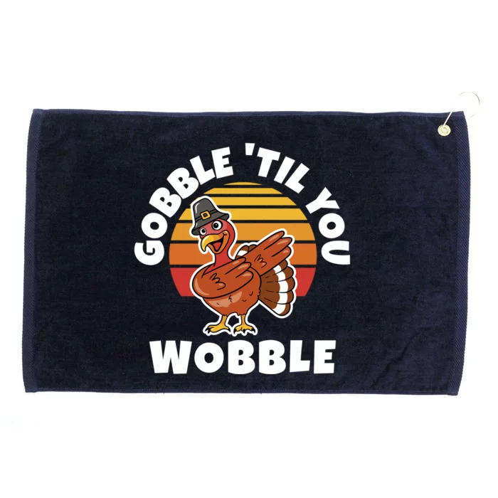 Thanksgiving Gobble Til You Wobble Dabbing Turkey Gift Grommeted Golf Towel