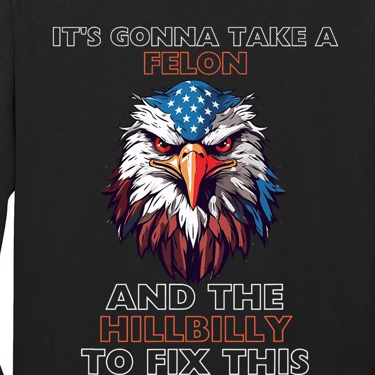 TrumpItS Gonna Take A Felon And The Hillbilly To Fix This Tall Long Sleeve T-Shirt