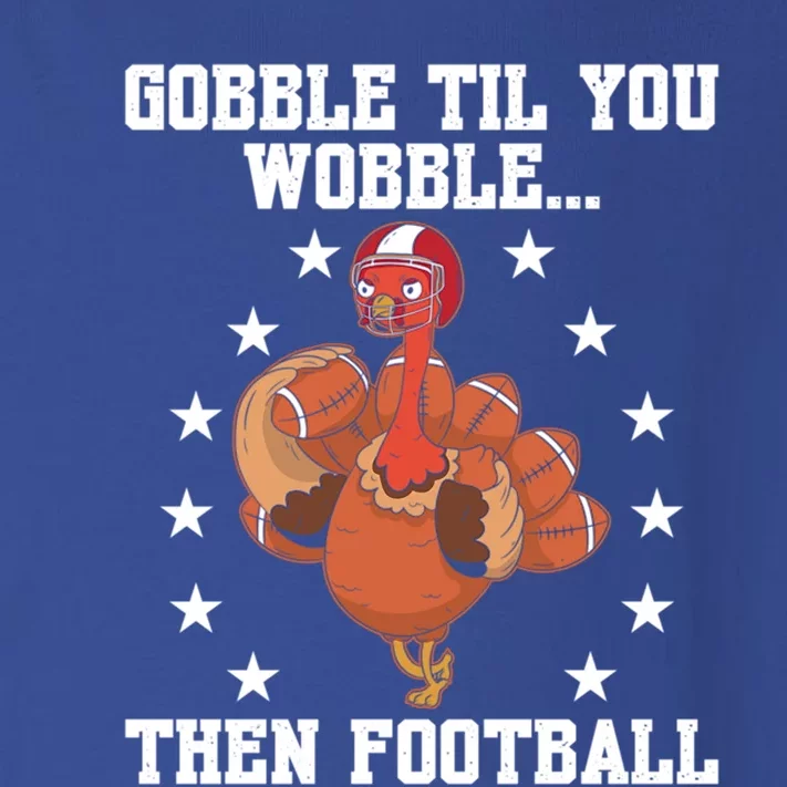 Turkey Gobble Til You Wobble Then Football Thanksgiving Funny Gift Toddler Long Sleeve Shirt