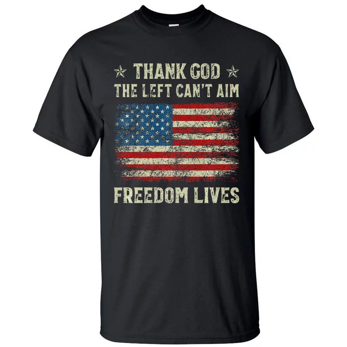 Thank God The Left CanT Aim Freedom Lives Usa American Flag Premium Tall T-Shirt