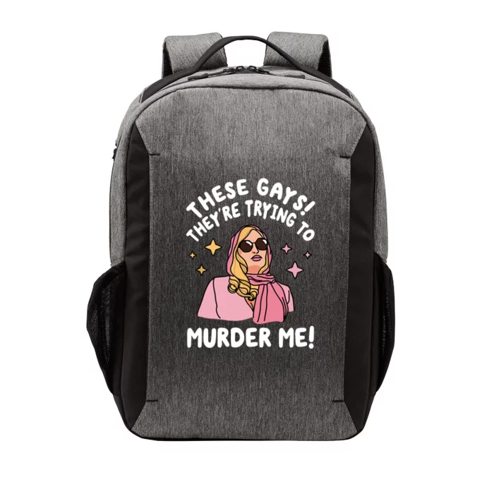 These Gays! Theyre Trying To Murder Me! Funny Quote Vector Backpack