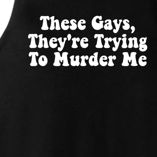 These Gays They're Trying To Murder Me Tank Top Ladies Tri-Blend Wicking Tank