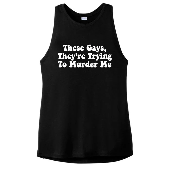 These Gays They're Trying To Murder Me Tank Top Ladies Tri-Blend Wicking Tank