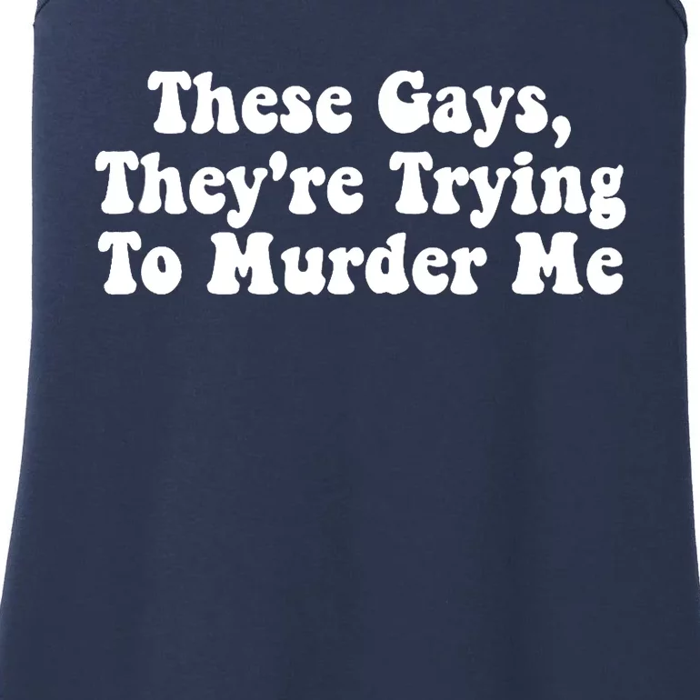 These Gays They're Trying To Murder Me Tank Top Ladies Essential Tank