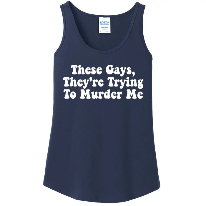 These Gays They're Trying To Murder Me Tank Top Ladies Essential Tank