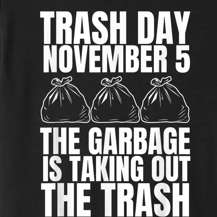 Trump Garbage Trash Day November 5 Garbage Taking Out Trash ChromaSoft Performance T-Shirt