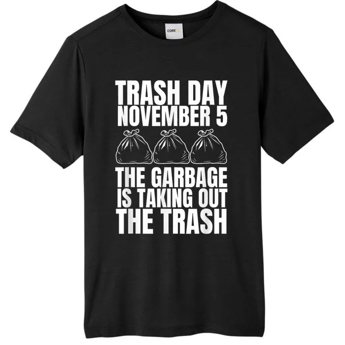 Trump Garbage Trash Day November 5 Garbage Taking Out Trash ChromaSoft Performance T-Shirt