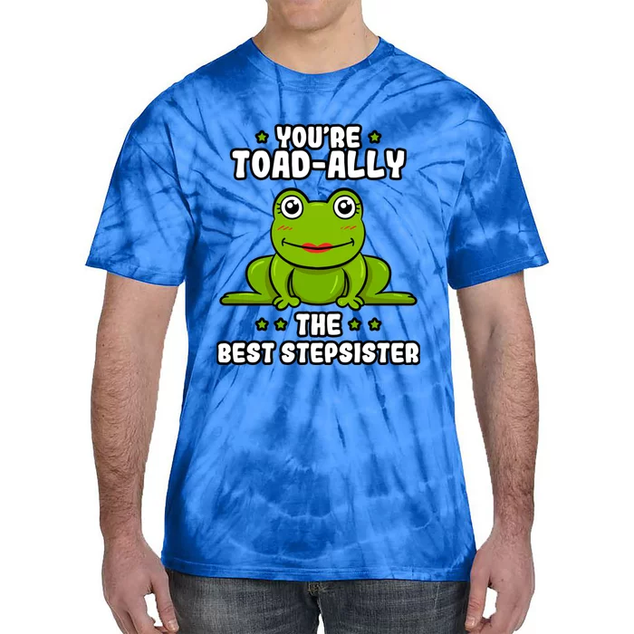 Toadcute Giftally The Best Stepsister Frog Lover Toad Stepsis Cool Gift Tie-Dye T-Shirt