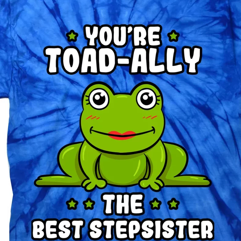 Toadcute Giftally The Best Stepsister Frog Lover Toad Stepsis Cool Gift Tie-Dye T-Shirt