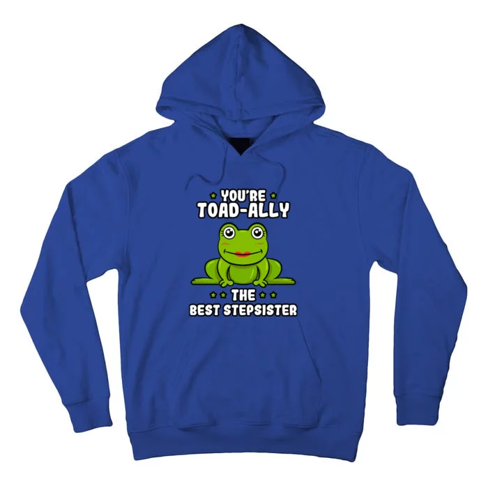 Toadcute Giftally The Best Stepsister Frog Lover Toad Stepsis Cool Gift Tall Hoodie