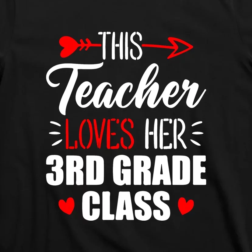 Third Grade Teacher This Teacher Loves Her 3rd Grade Class Gift T-Shirt