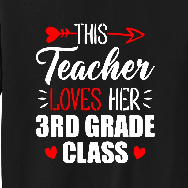 Third Grade Teacher This Teacher Loves Her 3rd Grade Class Gift Tall Sweatshirt