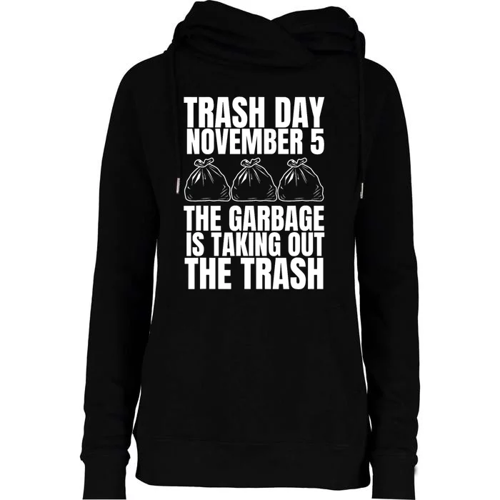 Trump Garbage Trash Day November 5 Garbage Taking Out Trash Womens Funnel Neck Pullover Hood