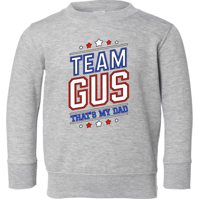 Team Gus ThatS My Dad Gus Support Saying Toddler Sweatshirt