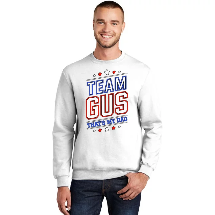 Team Gus ThatS My Dad Gus Support Saying Sweatshirt