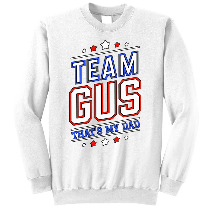 Team Gus ThatS My Dad Gus Support Saying Sweatshirt