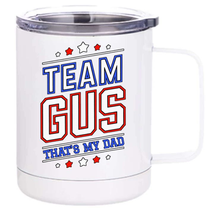 Team Gus ThatS My Dad Gus Support Saying Front & Back 12oz Stainless Steel Tumbler Cup