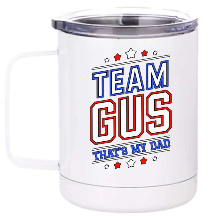 Team Gus ThatS My Dad Gus Support Saying Front & Back 12oz Stainless Steel Tumbler Cup