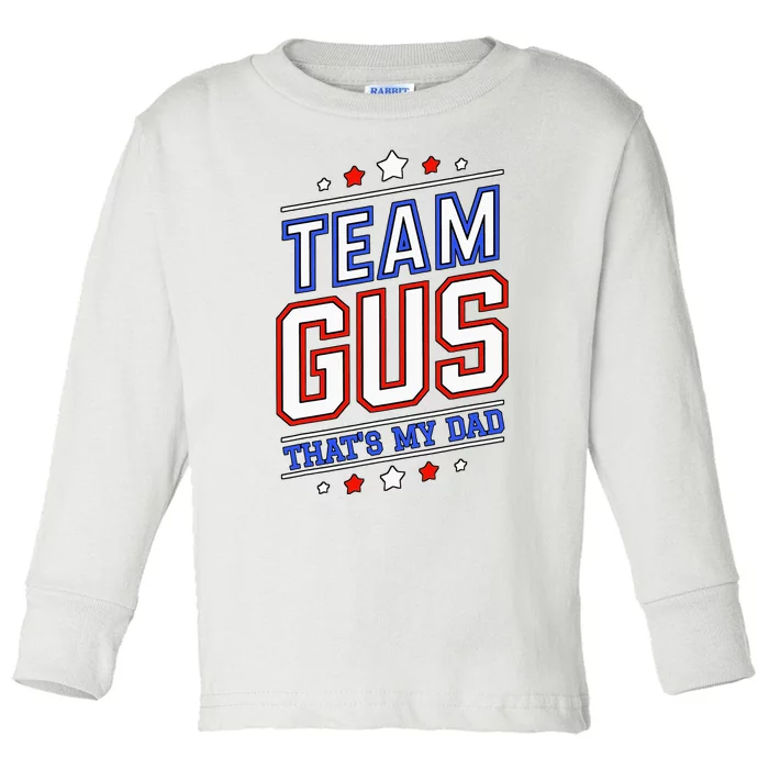 Team Gus ThatS My Dad Gus Support Saying Toddler Long Sleeve Shirt