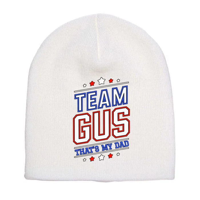 Team Gus ThatS My Dad Gus Support Saying Short Acrylic Beanie