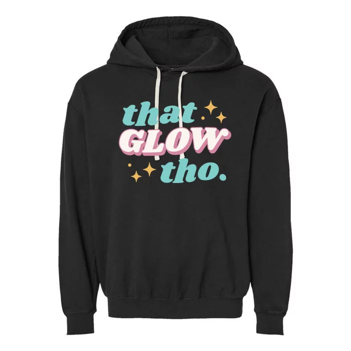 That Glow Tho Beauty Garment-Dyed Fleece Hoodie