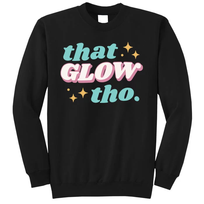 That Glow Tho Beauty Sweatshirt