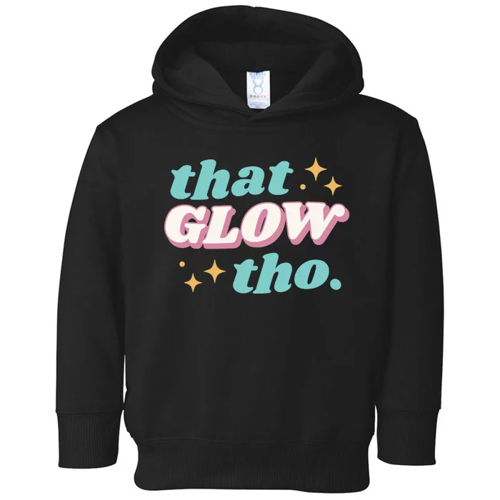 That Glow Tho Beauty Toddler Hoodie