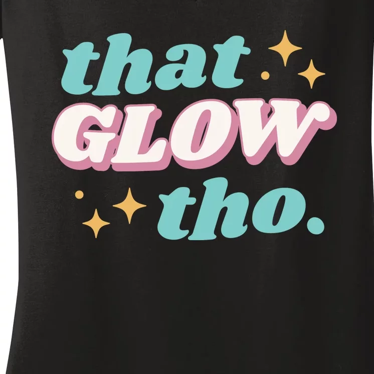 That Glow Tho Beauty Women's V-Neck T-Shirt