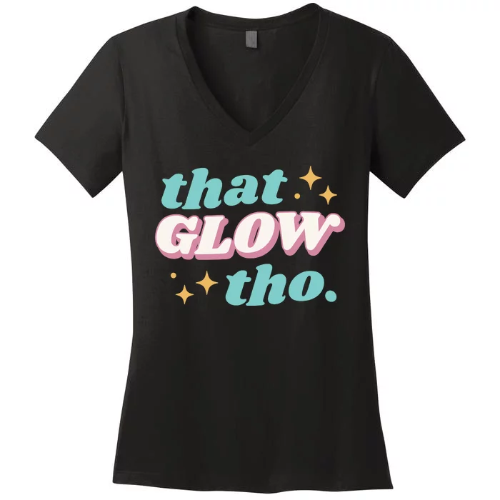 That Glow Tho Beauty Women's V-Neck T-Shirt