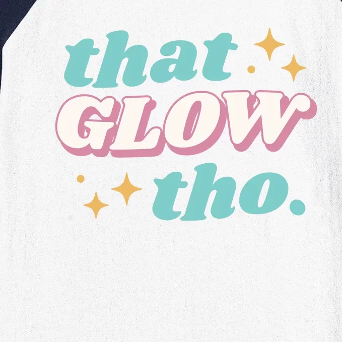 That Glow Tho Beauty Baseball Sleeve Shirt