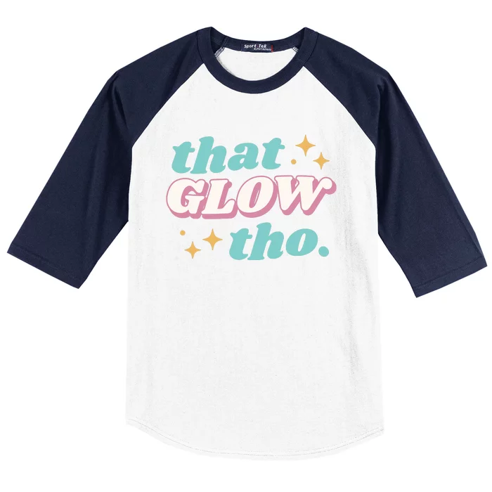 That Glow Tho Beauty Baseball Sleeve Shirt