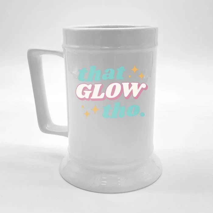 That Glow Tho Beauty Front & Back Beer Stein